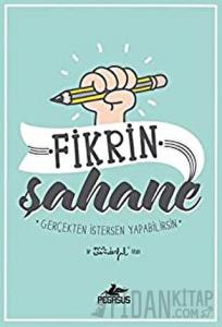 Fikrin Şahane: Gerçekten İstersen Yapabilirsin (Ciltli)