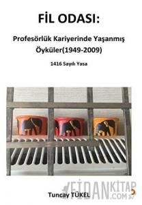 Fil Odası: Profesörlük Kariyerinde Yaşanmış Öyküler (1949-2009)