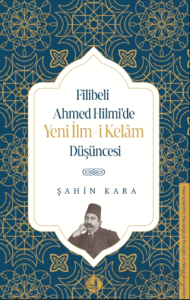 Filibeli Ahmed Hilmi’de Yeni İlm-i Kelam Düşüncesi