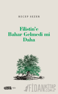 Filistin’e Bahar Gelmedi mi Daha