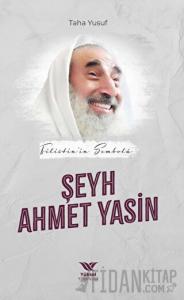 Filistin’in Sembolü Şeyh Ahmet Yasin