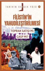 Filistin’in Yahudileştirilmesi; Toprak Satışı mı, Gasp mı?