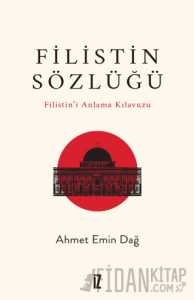 Filistin Sözlüğü/ Filistin’i Anlama Kılavuzu