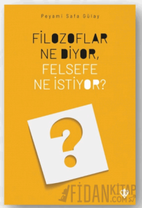 Filozoflar Ne Diyor, Felsefe Ne İstiyor?