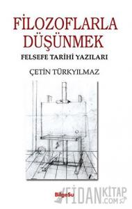 Filozoflarla Düşünmek - Felsefe Tarihi Yazıları