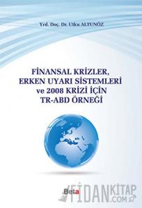 Finansal Krizler Erken Uyarı Sistemleri ve 2008 Krizi İçin TR-ABD Örneği