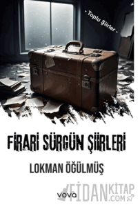 Firari Sürgün Şiirleri - Toplu Şiirler