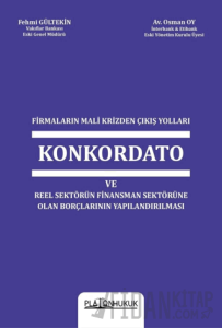 Firmaların Mali Krizinden Çıkış Yolları Konkordato ve Reel Sektörün Finansman Sektörüne Olan Borçlarının Yapılandırılması