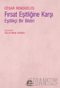 Fırsat Eşitliğine Karşı - Eşitlikçi Bir Bildiri