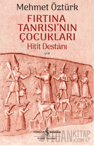Fırtına Tanrısı’nın Çocukları – Hitit Destanı