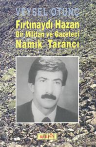 Fırtınaydı Hazan  Bir Militan ve Gazeteci Namık Tarancı