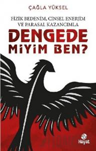 Fizik Bedenim, Cinsel Enerjim ve Parasal Kazancımla Dengede miyim Ben?