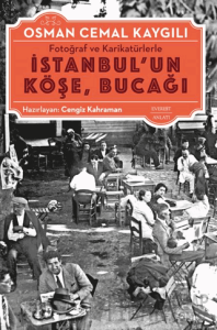 Fotoğraf ve Karikatürlerle İstanbul'un Köşe Bucağı