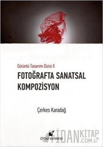 Fotoğrafta Sanatsal Kompozisyon (Ciltli)