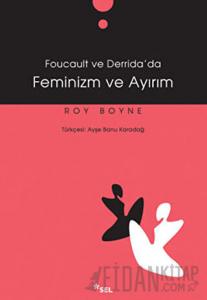 Foucault ve Derrida’da Feminizm ve Ayırım