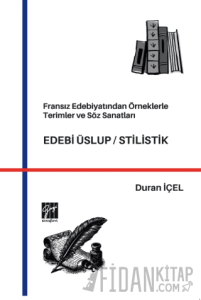 Fransız Edebiyatından Örneklerle Terimler ve Söz Sanatları Edebi Üslup/Stilistik