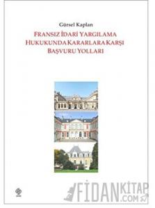 Fransız İdari Yargılama Hukukunda Kararlara Karşı Başvuru Yolları