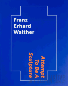 Franz Erhard Walther: Attempt To Be A Sculpture
