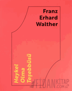 Franz Erhard Walther: Heykel Olma Teşebbüsü