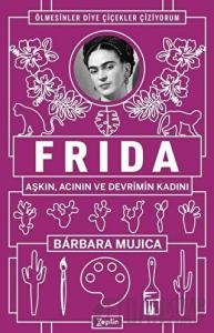 Frida: Aşkın Acının ve Devrimin Kadını