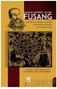 Fusang - Amerika’nın Beşinci Yüzyılda Çinli Budist Rahipler Tarafından Keşfi