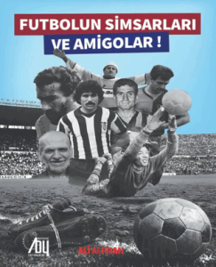 Futbolun Simsarları ve Amigolar!