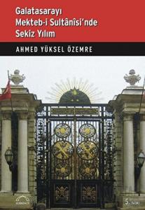 Galatasarayı Mekteb-i Sultanisi’nde Sekiz Yılım