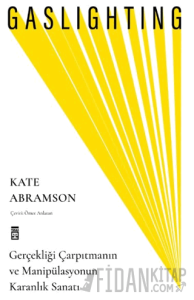 Gaslighting / Gerçekliği Çarpıtmanın ve Manipülasyonun Karanlık Sanatı