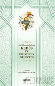 Gaybi İhbarlar Işığında Kudüs ve Filistin'in Geleceği