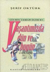 Geçmiş Zaman Olur Ki... Yaşantımızda Dün ve Bugün 1919-1999