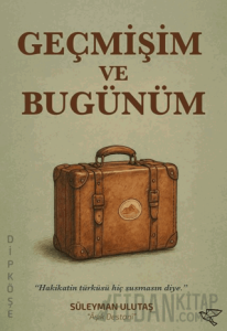 Geçmişim ve Bugünüm