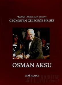 Geçmişten Geleceğe Bir Ses Osman Aksu