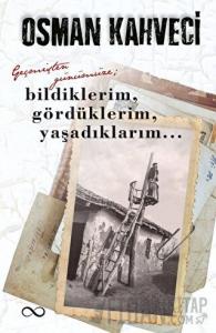 Geçmişten Günümüze; Bildiklerim, Gördüklerim, Yaşadıklarım