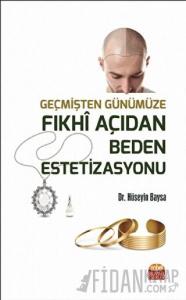 Geçmişten Günümüze Fıkhi Açıdan Beden Estetizasyonu