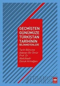 Geçmişten Günümüze Türkistan Tarihinin Bilinmeyenleri