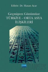 Geçmişten Günümüze Türkiye - Orta Asya İlişkileri