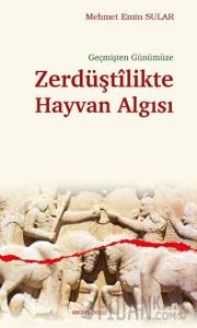 Geçmişten Günümüze Zerdüştîlikte Hayvan Algısı