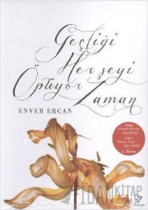 Geçtiği Her Şeyi Öpüyor Zaman