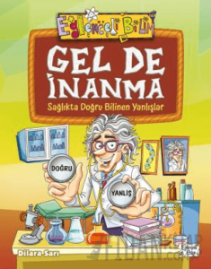 Gel De İnanma - Sağlıkta Doğru Bilinen Yanlışlar