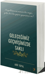 Geleceğimiz Geçmişimizde Saklı