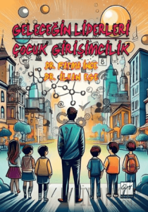 Geleceğin Liderleri: Çocuk Girişimcilik