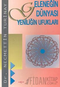 Geleneğin Dünyası Yeniliğin Ufukları