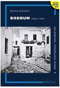 Geleneksel Mimarlığın İzinde 1: Bodrum 1965-1991 (Ciltli)