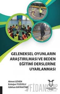Geleneksel Oyunların Araştırılması ve Beden Eğitimi Derslerine Uyarlanması