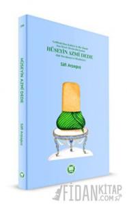 Gelibolu'dan Kahire'ye Bir Ömür Son Devir Mevlevilerinden Hüseyin Azmi Dede - Hal Tercümesi ve Risaleleri