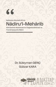 Gelibolulu Mustafa Alî’nin “Nadiru’l-Meharib” Adlı Eserinin Muhtevasının Değerlendirilmesi ve Transkripsiyonlu Metni