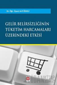 Gelir Belirsizliğinin Tüketim Harcamaları Üzerindeki Etkisi