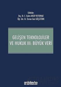 Gelişen Teknolojiler ve Hukuk 3: Büyük Veri (Ciltli)