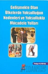 Gelişmekte Olan Ülkelerde Yoksulluğun Nedenleri ve Yoksullukla Mücadele Yolları