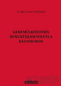 Gemi Mülkiyetinin Hukuki İşlem Yoluyla Kazanılması (Ciltli)